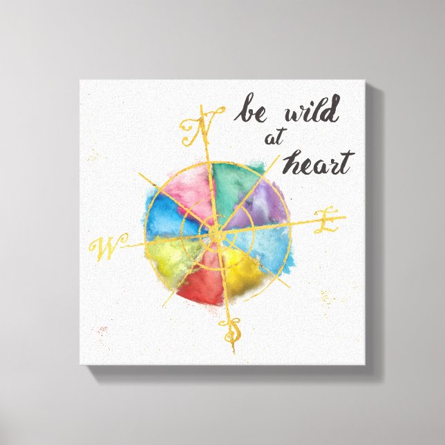 Be Wild At Heart Quote With Colourful Gilded Compa Canvas Print (Front)