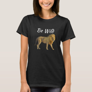 Be Wild Wildlife Conservation World Wildlife Day T-Shirt