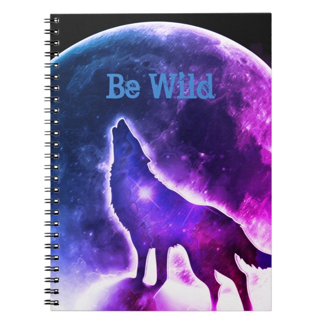 Be Wild wolf galaxy moon notebook (Front)