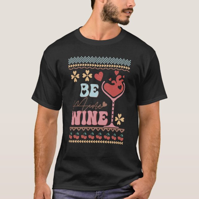 Be Wine Ugly ters idea Anti Valentine's Day T-Shirt (Front)