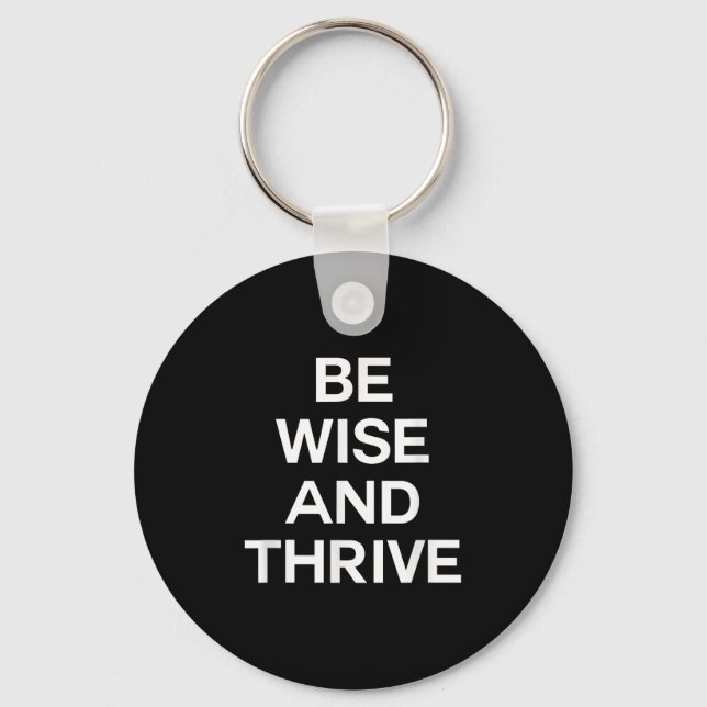 Be Wise And Thrive Smart Clever Wise Bright Men Or Key Ring (Front)