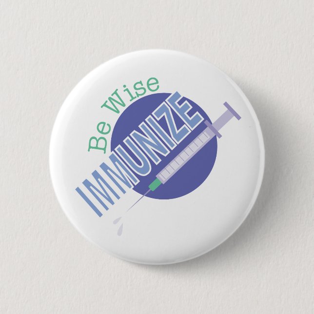 Be Wise Immunise 6 Cm Round Badge (Front)