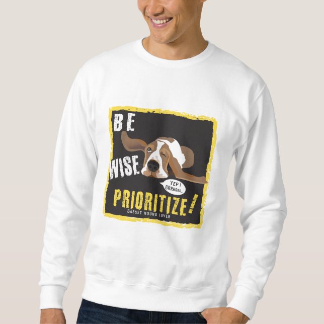 Be Wise, prioritise Sweatshirt (Front)