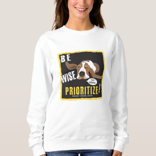 Be Wise, prioritise Sweatshirt (Front)