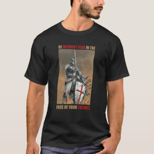 Be Without Fear In The Face Of Your Enemies Knight T-Shirt