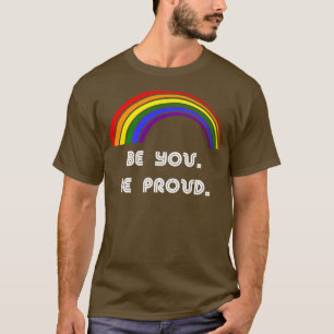 Be you Be proud LGBT LGBT Pride T LGBTQ Supporter T-Shirt