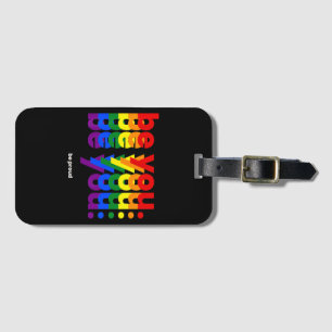 Be You Be Proud LGBTQ Pride Rainbow Lesbian Gay L Luggage Tag
