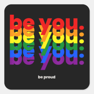 Be You Be Proud LGBTQ Pride Rainbow Lesbian Gay L Square Sticker