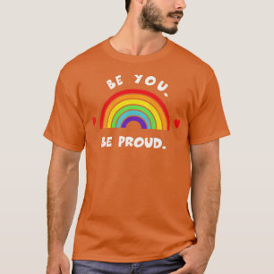 Be you Be proud Tshirt LGBT Pride LGBTQ Supporter