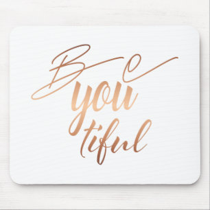 Be You Beautiful Copper Script Lettering Self Love Mouse Mat