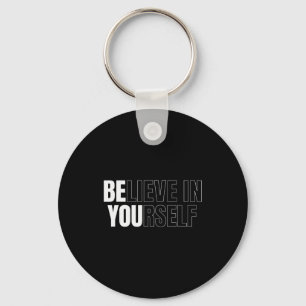 Be You Believe In Yourself Motivational Quote Insp Key Ring