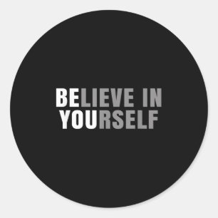 Be You Believe In Yourself Sitive Message Quotes S Classic Round Sticker