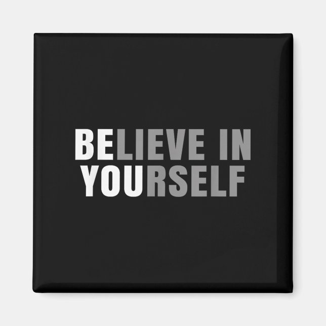 Be You Believe In Yourself Sitive Message Quotes S Magnet (Front)