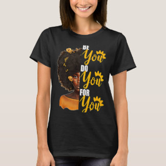 Be You Do You For You For Black History Month T Sh T-Shirt