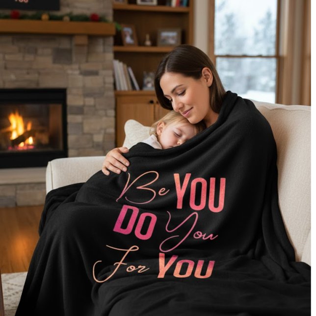 "Be You, Do You, For You" Inspirational Quote Fleece Blanket (Creator Uploaded)