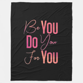 "Be You, Do You, For You" Inspirational Quote Fleece Blanket