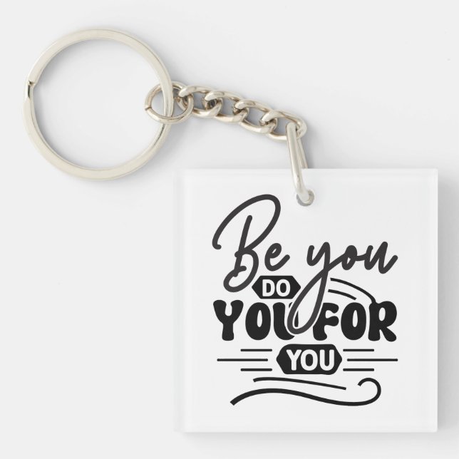 Be You Do You For You – Motivational Quote Design Key Ring (Front)