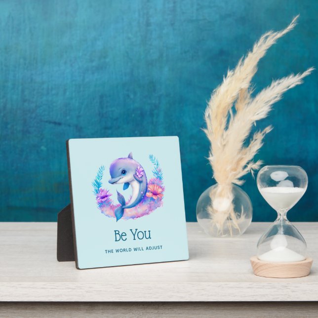 Be You Inspirational Quote with a Cute Dolphin Pic Plaque (Insitu)
