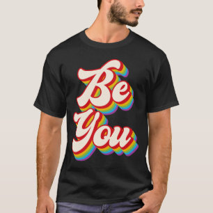 BE YOU LGBTQ T-Shirt