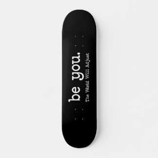 Be You Motivational Skateboard Minimalist Deck