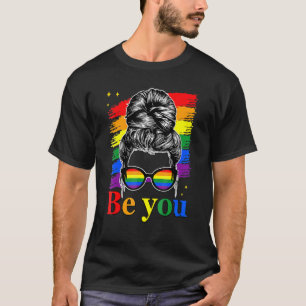 Be You Pride Lgbtq Gay Lgbt Ally Woman Messy Bun F T-Shirt