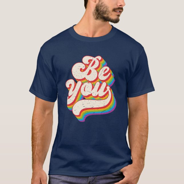 Be You Retro Pride Rainbow LGBTQ  T-Shirt (Front)