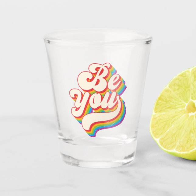 Be You! Shot Glass (Front)
