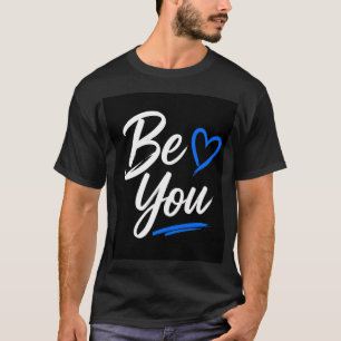 BE YOU T-Shirt