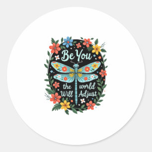 Be You The World Will Adjust - Dragonfly (2) Classic Round Sticker