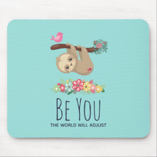 Be You The World Will Adjust Funny Saying Sloth Mouse Mat
