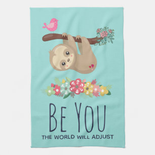 Be You The World Will Adjust Funny Saying Sloth Tea Towel