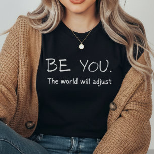 Be You The World Will Adjust   Motivational  Tri-Blend Shirt