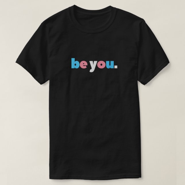 Be You - Transgender Pride Minimalist T-Shirt (Design Front)