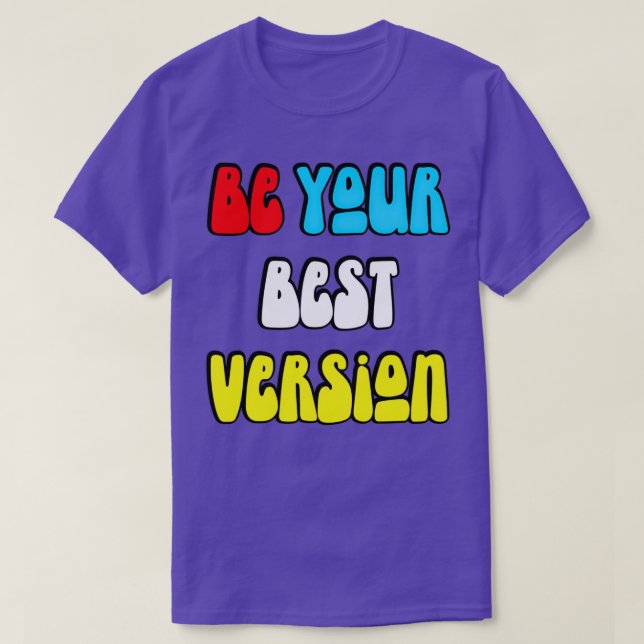 Be your best version 6 T-Shirt (Design Front)