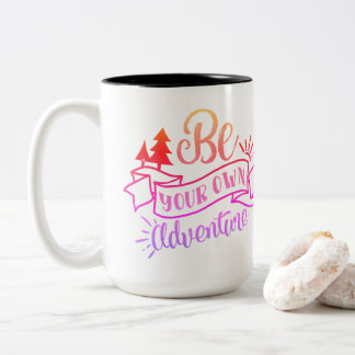 Be your own Adventure Inspirational Mug