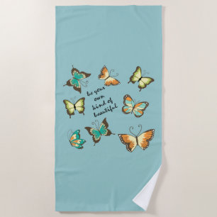 Be Your Own Beautiful Butterflies Beach Towel