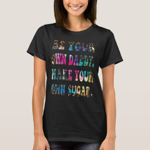 Be your own daddy make your own sugar Leopard Skin T-Shirt