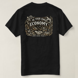 Be Your Own Economy T shirt