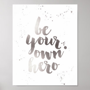 Be Your Own Hero   Faux Silver Foil Art Print