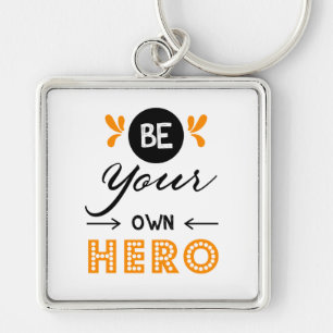 Be your own hero key ring