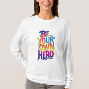 Be Your Own Hero T-Shirt