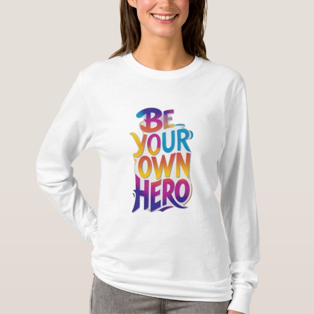 Be Your Own Hero T-Shirt (Front)