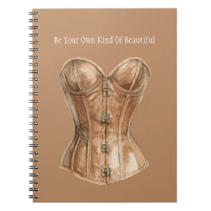 Be Your Own Kind of Beautiful Corset Notebook