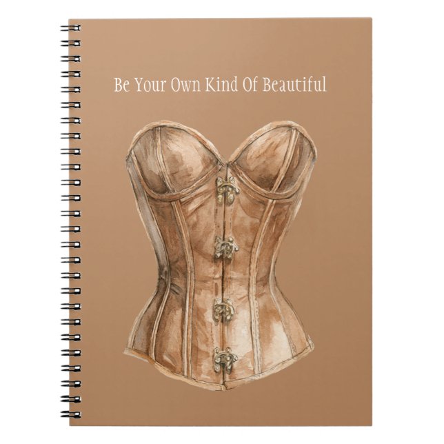 Be Your Own Kind of Beautiful Corset Notebook (Front)