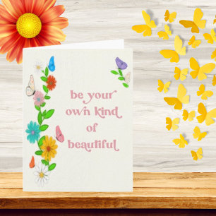 Be your own kind of beautiful! Inspiring Quote  Card