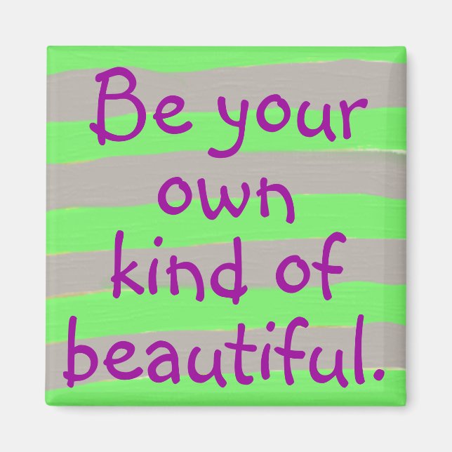 Be your own kind of beautiful Magnet (Front)