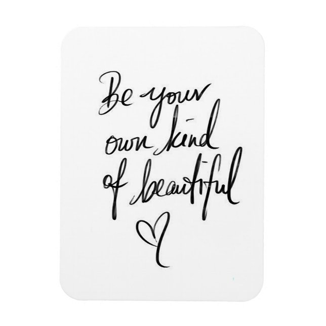 Be Your Own Kind Of Beautiful Magnet (Vertical)