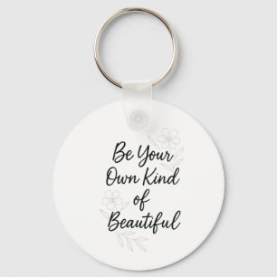 Be Your Own Kind of Beautiful – Minimalist Self Lo Key Ring