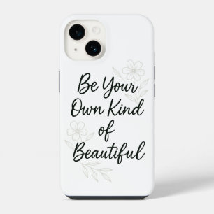 Be Your Own Kind of Beautiful Motivational Quote P iPhone 14 Case
