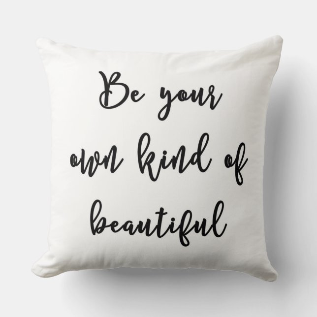 Be your own kind of beautiful Pillow (Front)